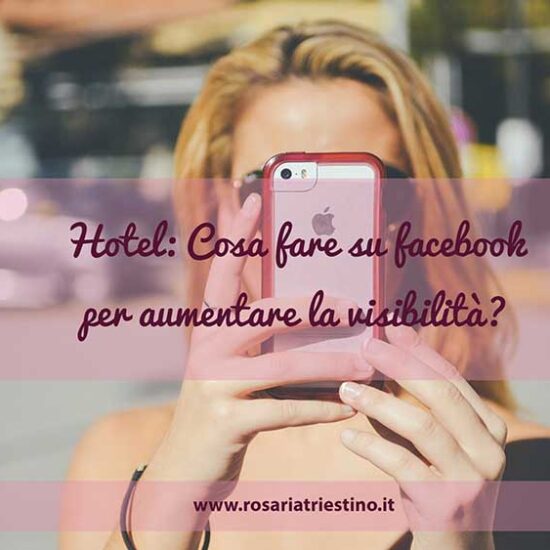 Social media marketing facebook per hotel cosa fare per aumentare la visibilità