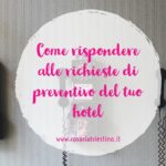 Come rispondere alle richieste di preventivo del tuo hotel