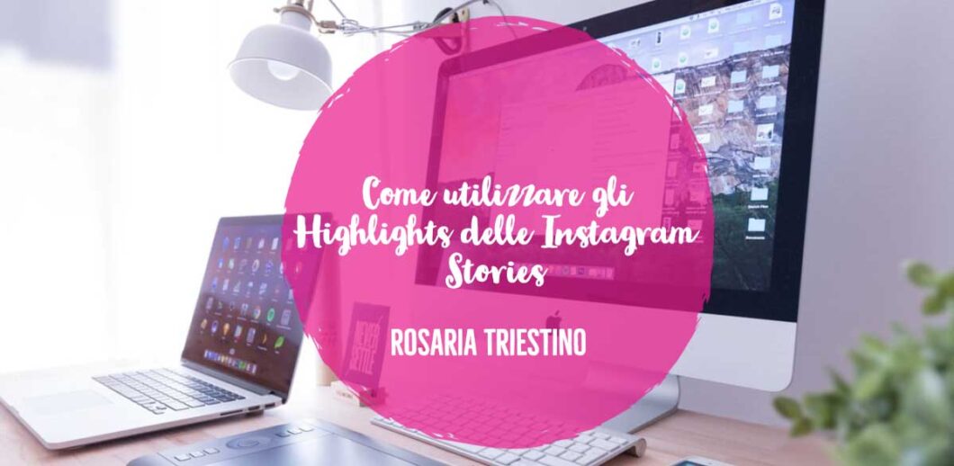 Come utilizzare gli Highlights delle Instagram Stories